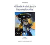 "FLÂNERIES DE MINUIT À MIDI" RÉSONNANCES HUMANISTES