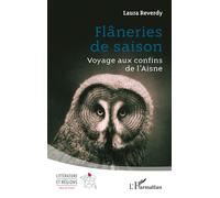 Flâneries de saison Voyage aux confins de l’Aisne - Laura Reverdy - L'harmattan - broché - Roman