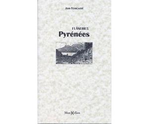 Flâneries Pyrénées - Jean Fourcassié - Monhelios - broché - Récit