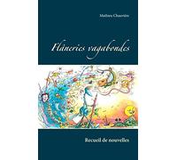 Flâneries vagabondes: Recueil de nouvelles