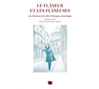 Flâneur et les flâneuses Les femmes et la ville à l'époque romantique. Préface de Priscilla Parkhurst Ferguson - Catherine Nesci - Uga - broché - Essai