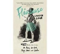 Flaneuse: Women Walk the City in Paris, New York, Tokyo, Venice and London