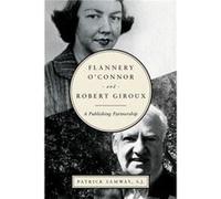 Flannery OConnor and Robert Giroux - Samway Patrick S.J. - University of Notre Dame Press - Livre en Anglais - Hardback Samway Patrick S.J.Samway Patrick S.J. (Auteur)