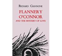 Flannery O'Connor and the Mystery of Love Richard Giannone (Auteur)