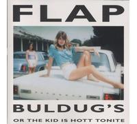 Flap - Buldog's Or The Kidd is Hott Tonite