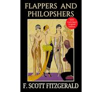 Flappers and Philosophers LARGE PRINT: An F. Scott Fitzgerald Collection of Classic American Jazz Age Short Stories - Original 1920 Collectible Edition
