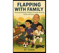 Flapping with Family: Raising Resilient Children Through Activity, Faith, and Love