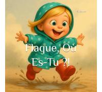 Flaque, Où Es-Tu ?!