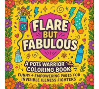 Flare But Fabulous: A POTS Warrior Coloring Book - Funny & Empowering Pages for Invisible Illness Fighters | Chronic Illness Stress Relief & Positive ... Chronic Illness Fighters, and POTS Warrior