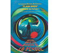 Flash bren : Ni mots, ni grammaire, rapide, puissante, créatrice, c'est le langage inné de notre cerveau