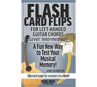 Flash Card Flips For Left-Handed Guitar Chords - Level: Intermediate: Test Your Memory Of Advancing Guitar Chords