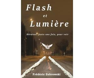 Flash et Lumière: Héroïne ? Juste une fois, pour voir