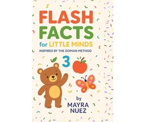 Flash Facts for Little Minds: Inspired by the Doman Method