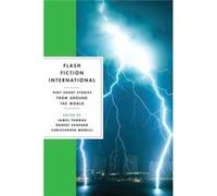 Flash Fiction International - Very Short Stories From Around The World (Paperback) James Thomas, Robert Shapard, Christopher Merrill (Auteur)