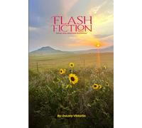 Flash Fiction: (Mix of short stories) Humor, Adventure, Love, Fantasy