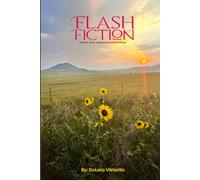 Flash Fiction: (Mix of short stories) Humor, Adventure, Love, Fantasy