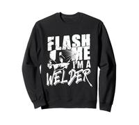 Flash Me I'm a Welder - Soudage drôle pour soudeurs Hommes Sweatshirt