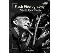 Flash Photography: Art And Techniques (Paperback) Terry Hewlett, (Auteur)
