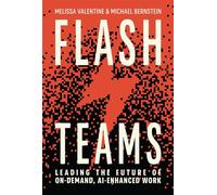 Flash Teams Leading the Future of AI-Enhanced, On-Demand Work - Melissa Valentine - The MIT Press - ebook (ePub) - Livre