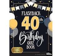 Flashback 40th Birthday Quiz Book Large Print Turning 40 Humor and Mixed Puzzles for Adults Born in the 1980s - Jordan Lamb - Life in Puzzle - Livre en An Jordan LambJordan Lamb (Auteur)