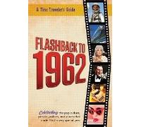 Flashback To 1962 - A Time Traveler's Guide