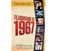 Flashback To 1967 - Celebrating The Pop Culture, People, Politics, And Places