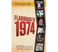 Flashback To 1974 - Celebrating The Pop Culture, People, Politics, And Places.