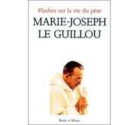 Flashes sur la vie du pere marie joseph le guillou - Collectif - Parole Et Silence Eds - broché - Livre