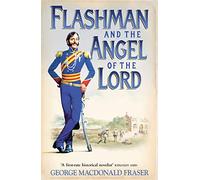 Flashman and the Angel of the Lord: From the Flashman Papers, 1858-59