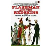 Flashman and the Redskins George MacDonald Fraser (Auteur)