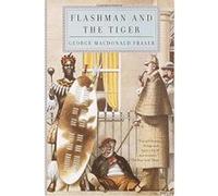 Flashman and the Tiger George MacDonald Fraser (Auteur)