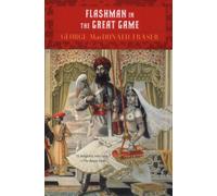 Flashman in the Great Game George MacDonald Fraser (Auteur)