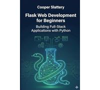 Flask Web Development for Beginners: Building Full-Stack Applications with Python