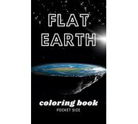 Flat Earth Coloring Book (pocket size): Color the World as It Really Is