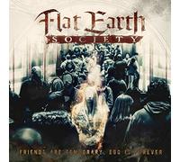 Flat Earth Society - Friends Are Temporary,..