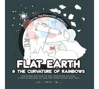 Flat Earth & the Curvature of Rainbows: Coloring Book with Facts for Kids, Entertaining Activities & Learning Adventures for Young Free Thinkers Curious About Stars