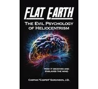 Flat Earth The Evil Psychology of Heliocentrism