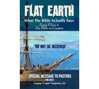 Flat Earth: What The Bible Actually Says: Every Verse In The Bible On Creation