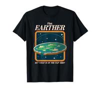 Flat Earther But What is on The Flip Side ? (Déclaration Amusante) T-Shirt