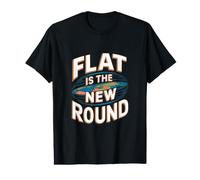 Flat is The New Round - Flat Earth Society Flat Earther T-Shirt Graphique avec Valeur