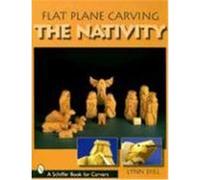 Flat Plane Carving the Nativity Lynn Diel (Auteur)