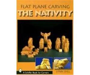 Flat Plane Carving the Nativity Lynn Diel (Auteur)