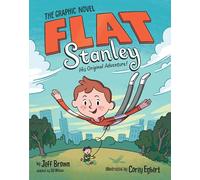 Flat Stanley: The Graphic Novel: The Classic Children's Tale of a Flat Boy and His Adventures, in a Full-Color Graphic Novel