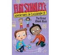 Flat Stanley's Adventures In Classroom 2e #4: The Great Robot Race