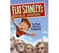Flat Stanley's Worldwide Adventures #1: The Mount Rushmore Calamity