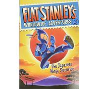 Flat Stanley's Worldwide Adventures #3: The Japanese Ninja Surprise: A Fun Chapter Book Adventure About Japan for Kids (Ages 6-10)