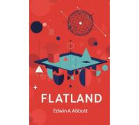 Flatland: A Romance of Many Dimensions
