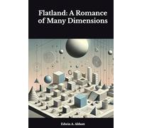 Flatland: A Romance of Many Dimensions
