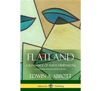 Flatland A Romance of Many Dimensions Complete with Illustrations - Edwin A. Abbott - Lulu Press Inc. - Livre en Anglais Edwin A. AbbottEdwin A. Abbott (Auteur)