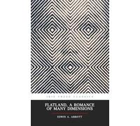 Flatland: A Romance of Many Dimensions (Ibis Press Classics): Original Illustrations Included